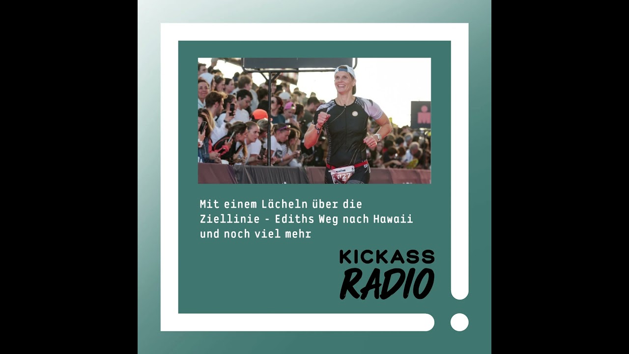 KickassRadio 46| 26 - Mit einem Lächeln über die Ziellinie - Ediths Weg nach Hawaii und noch viel...