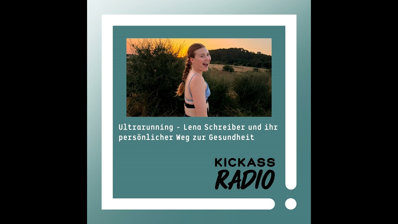 KickassRadio 32| 26 Ultrarunning - Lena Schreiber und ihr persönlicher Weg zur Gesundheit