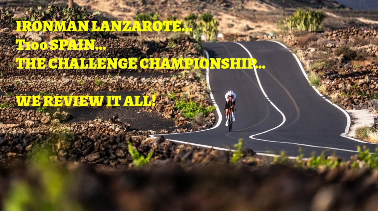 IRONMAN Lanzarote. T100 Spain. Challenge Championship. We review all the racing from the weekend!