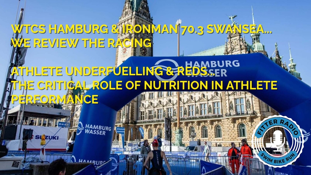 WTCS Hamburg & IM703 Swansea Race Reviews. Athlete Underfuelling and REDS.