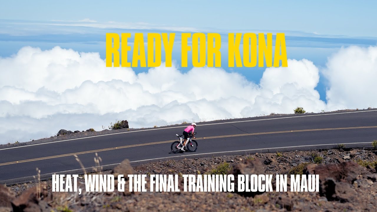 Ready for Kona | Heat, wind & the final training block in Maui