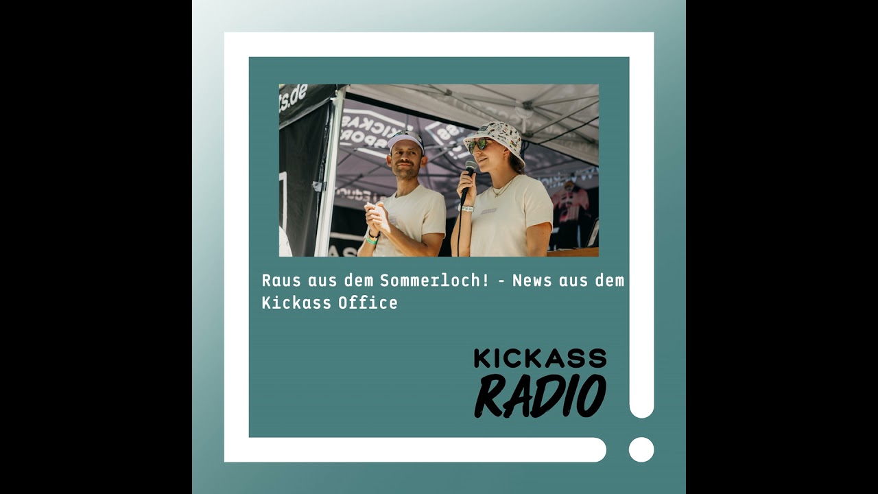 KickassRadio 34| 26 Raus aus dem Sommerloch! - News aus dem Kickass Office