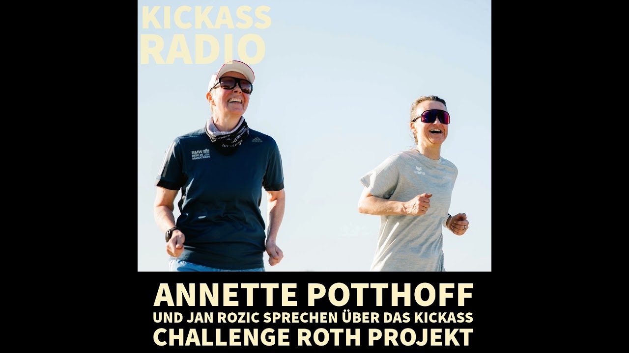 KickassRadio 23| 26 - Annette Potthoff und Jan Rozic sprechen über das Kickass Challenge Roth Pro...