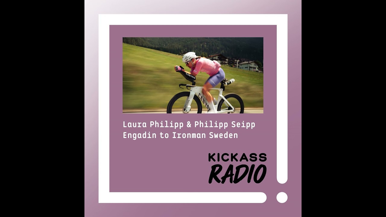 KickassRadio 33| 26 Laura & Philipp - Aus dem Engadin zum Ironman Schweden, ein Update