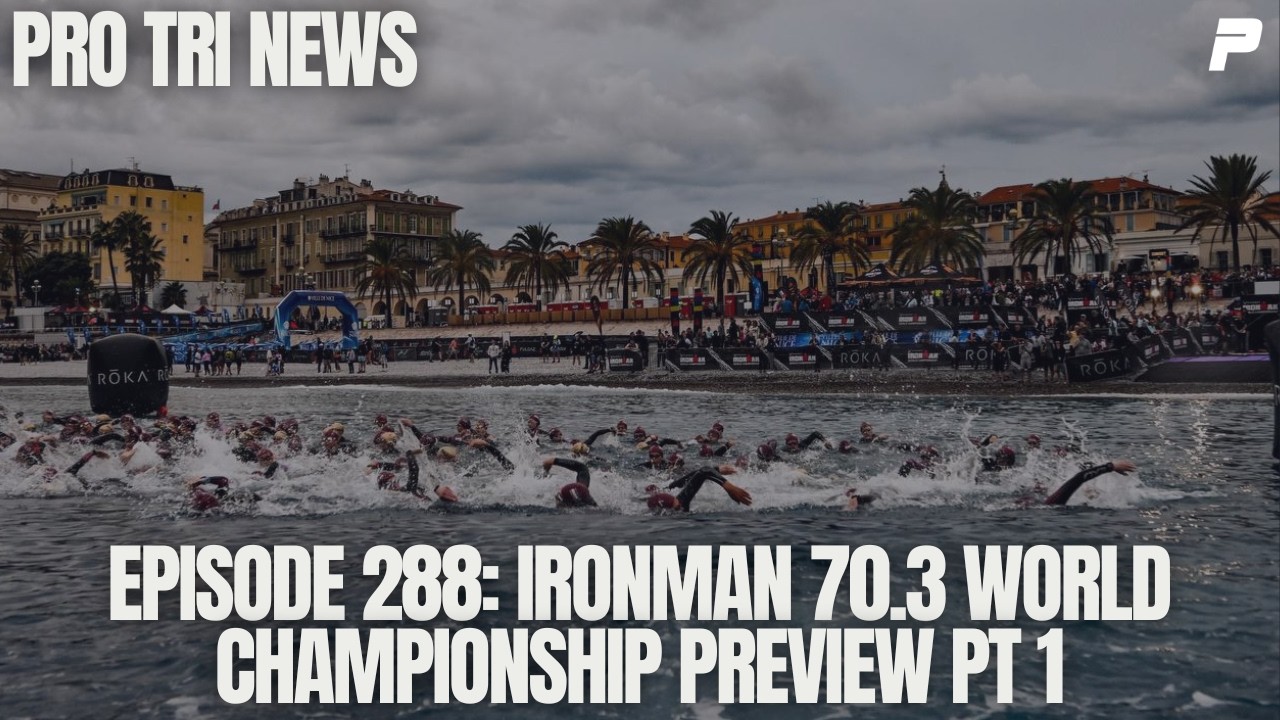Episode 288: IRONMAN 70.3 WC PREVIEW PART 1